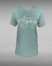 Load image into Gallery viewer, Love Them Anyway T-shirt
